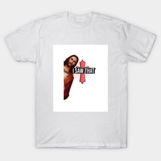 meme  " i saw that " T-Shirt